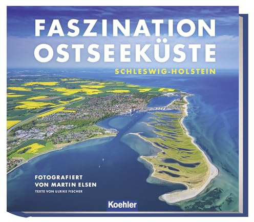 Faszination Ostseeküste - Schleswig-Holstein: Fotografiert von Martin Elsen