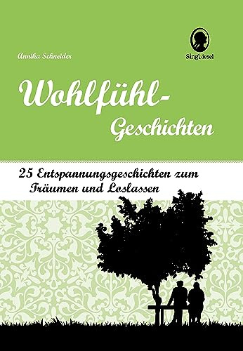 Demenz Beschäftigung – Wohlfühl-Geschichten für Senioren. Die schönsten Kurzgeschichten zum Entspannen, Träumen und Loslassen. Mit Entspannungsübungen ... 25 Geschichten zum Träumen und Loslassen