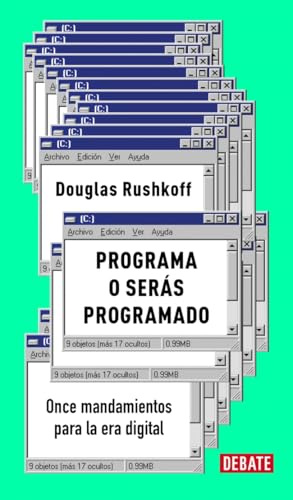 Programa o serás programado (edición 15 aniversario): Once mandamientos para la era digital (Ensayo y Pensamiento)