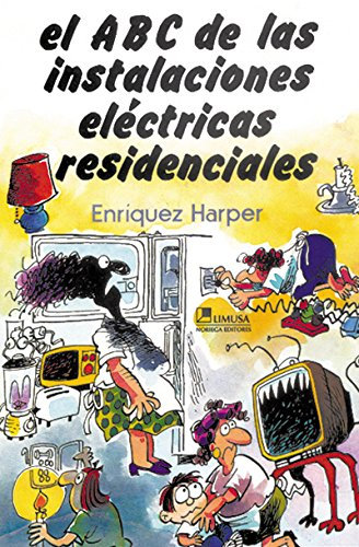 El ABC de las instalaciones electricas residenciales / The ABC's of electric residential installations (Spanish Edition)