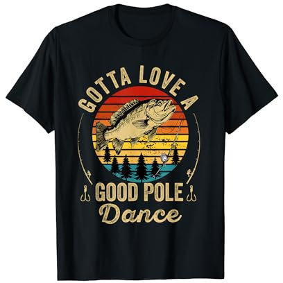 Gotta Love a Good Pole Dance Lustig Angeln Ehemann Männer T-Shirt