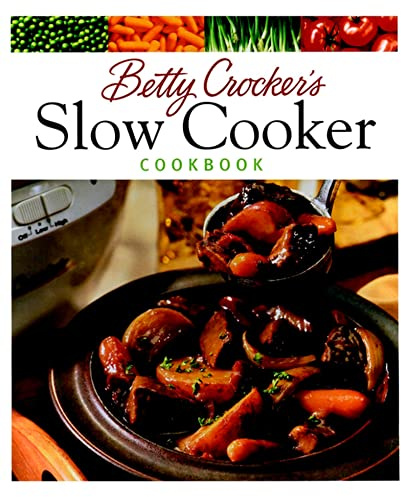 Betty Crocker's Slow Cooker Cookbook: Easy Slow Cooker Recipes for Set-It-and-Forget-It Meals, from Hearty Dinners to Dips and Desserts (Betty Crocker Cooking)