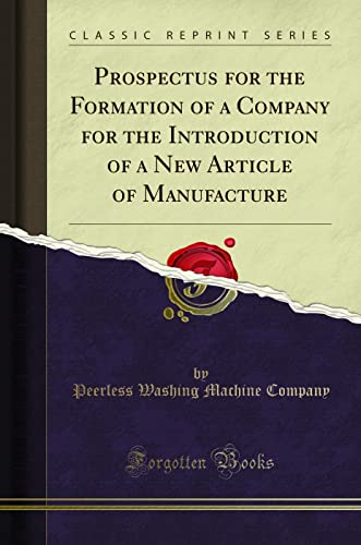 Prospectus for the Formation of a Company for the Introduction of a New Article of Manufacture (Classic Reprint)