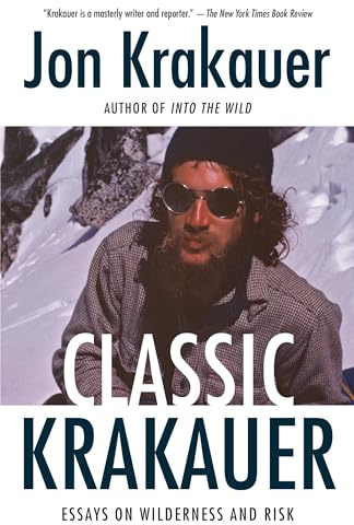 Classic Krakauer: Essays on Wilderness and Risk (Knopf Doubleday Publishing Group)