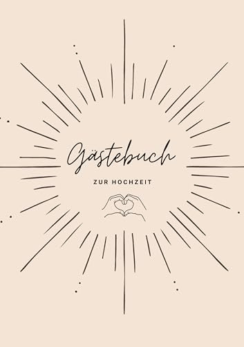 Gästebuch zur Hochzeit: Hochzeitsgästebuch zum Sammeln von Erinnerungen (60 Doppelseiten)