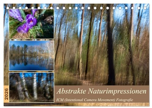 Abstrakte Naturerlebnisse - ICM (Tischkalender 2026 DIN A5 quer), CALVENDO Monatskalender: Entdecke die Abstraktion der Natur (CALVENDO Natur)