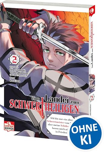 Vom Landei zum Schwertheiligen - Ich bin nur ein alter Schwertmeister vom Land, aber meine Schülerinnen lassen mich nicht in Frieden! 02: Der Manga zum neuen Hit-Anime