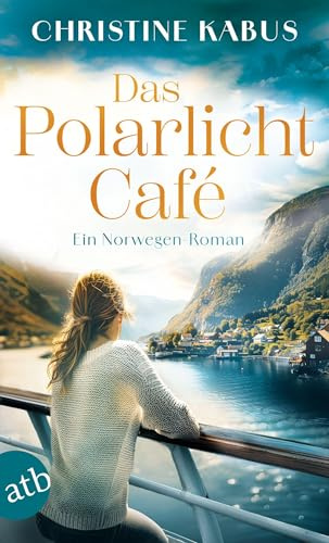 Das Polarlichtcafé: Ein Norwegen-Roman | Ein Hurtigruten-Roman