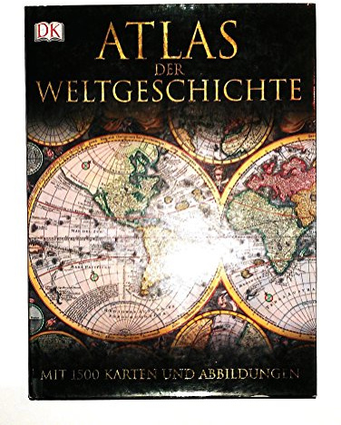 DK Atlas der Weltgeschichte: Mit 1500 Karten, Fotografien und Illustrationen