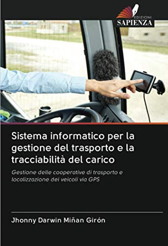 Sistema informatico per la gestione del trasporto e la tracciabilità del carico: Gestione delle cooperative di trasporto e localizzazione dei veicoli via GPS