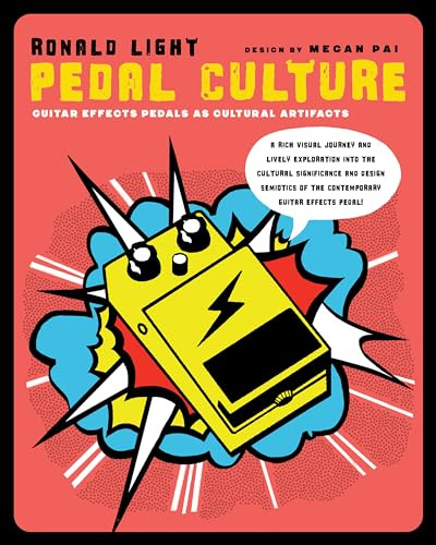 Pedal Culture: Guitar Effects Pedals as Cultural Artifacts