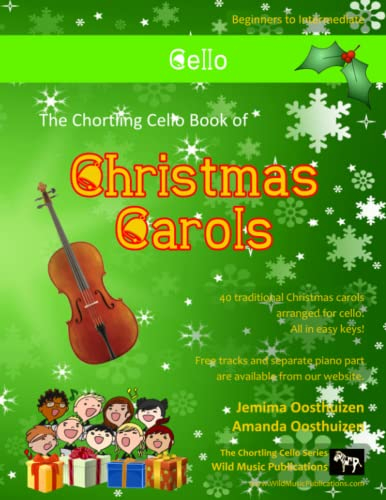 The Chortling Cello Book of Christmas Carols: 40 Traditional Christmas Carols arranged especially for cello (Cello Music for Improvers and Refreshers)