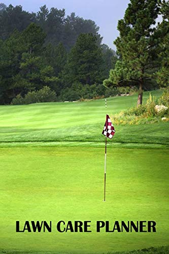 Lawn Care Planner: A 100 Page Lawn Maintenance Schedule, Golf Course