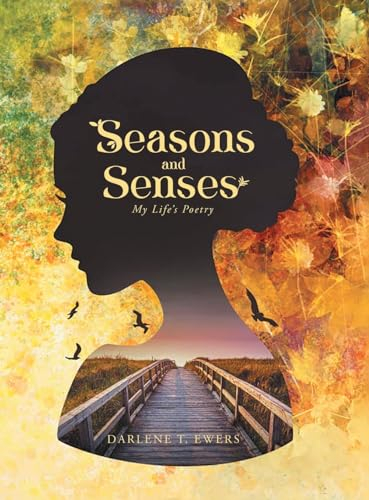 Seasons and Senses: My Life's Poetry