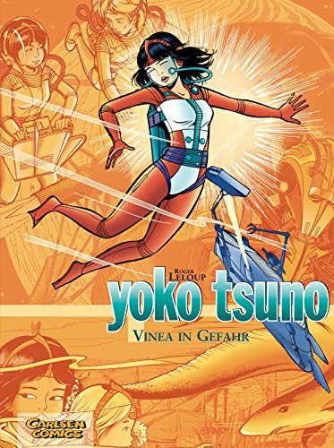 Yoko Tsuno Sammelbände 4: Vinea in Gefahr: 3 Bände der beliebten Science-Fiction-Comic-Serie ab 10 Jahren über die Weltraum-Abenteuer einer Elektronik-Ingenieurin (4)