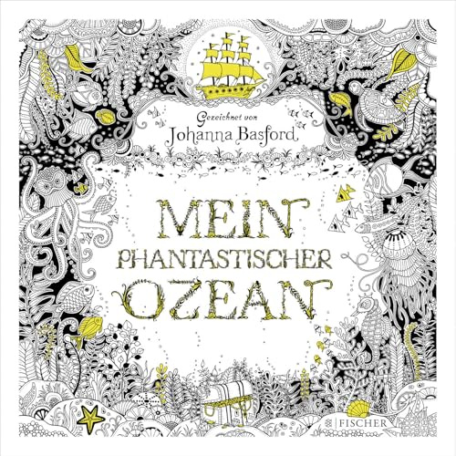 Mein phantastischer Ozean: Von der Königin der Ausmalbücher (Malbuch für Erwachsene)