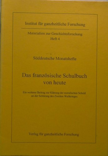 Das französische Schulbuch von heute: Ein weiterer Beitrag zur Klärung der moralischen Schuld an der Schürung des Zweiten Weltkrieges