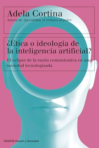 ¿Ética o ideología de la inteligencia artificial?: El eclipse de la razón comunicativa en una sociedad tecnologizada (Estado y Sociedad)