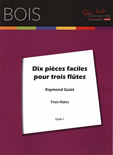 Partitions classique ROBERT MARTIN GUIOT - DIX PICES FACILES POUR TROIS FLTES Flûte traversière