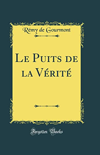 Le Puits de la Vérité (Classic Reprint)