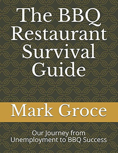 The BBQ Restaurant Survival Guide: Our Journey from Unemployment to BBQ Success