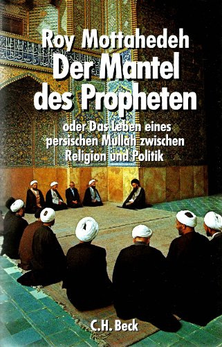 Der Mantel des Propheten oder Das Leben eines persischen Mullah zwischen Religion und Politik