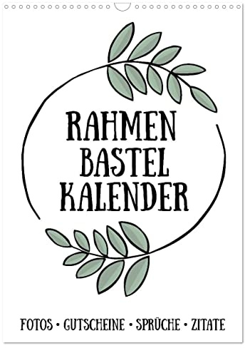 Rahmen Bastel-Kalender - DIY Fotos-Sprüche-Zitate (Wandkalender 2026 DIN A3 hoch), CALVENDO Monatskalender: Gestalte deinen Kalender selbst! (CALVENDO Hobbys)