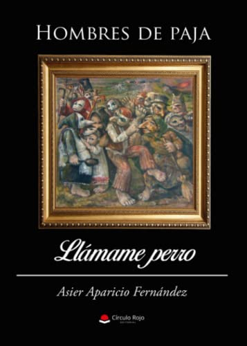Hombres de paja/Llámame perro (NOVELA)
