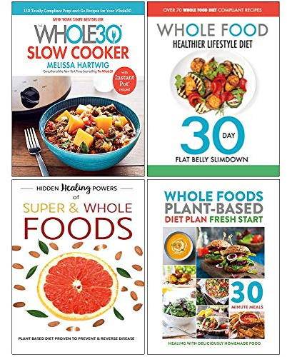 Whole30 Slow Cooker [Hardcover], Whole Food Healthy Lifestyle Diet, Hidden Healing Powers, Whole Foods Plant Based Diet Plan 4 Libri Collection Set