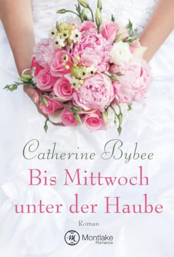 Bis Mittwoch unter der Haube (Eine Braut für jeden Tag, Band 1)