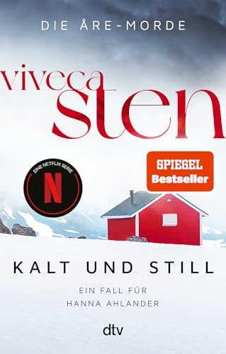 Kalt und still: Ein Fall für Hanna Ahlander | Der Nr.-1-Bestseller aus Skandinavien: jetzt bei Netflix (Die Åre-Morde, Band 1)