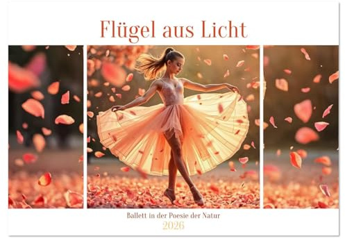 Flügel aus Licht - Ballett in der Poesie der Natur (Wandkalender 2026 DIN A2 quer), CALVENDO Monatskalender: Ballettträume in lichtvoller Natur