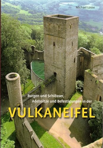 Burgen und Schlösser, Adelssitze und Befestigungen in der Vulkaneifel