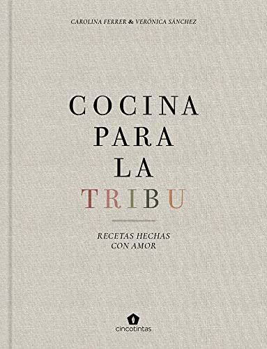 Cocina para la tribu. Recetas hechas con amor (COCINA VEGANA Y VEGETARIANA)
