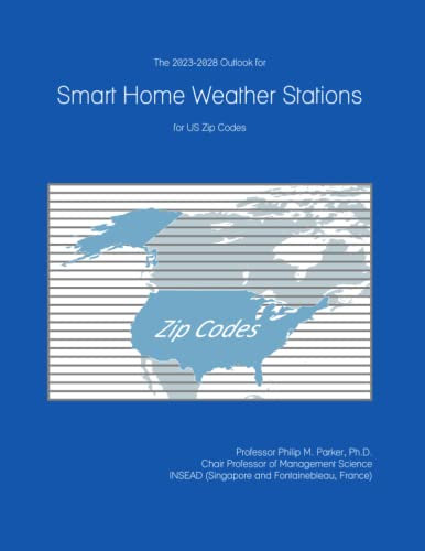 The 2023-2028 Outlook for Smart Home Weather Stations for US Zip Codes