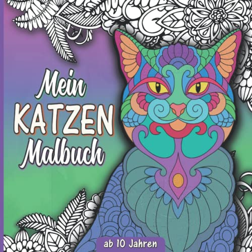 Mein Katzen Malbuch – Kinder ab 10 Jahren: 40 wunderschöne Katzenbilder und liebevolle Zitate zum ausmalen und entspannen. Katzen Mandala Malbuch zur ... und Kreativität für Kinder und Jugendliche