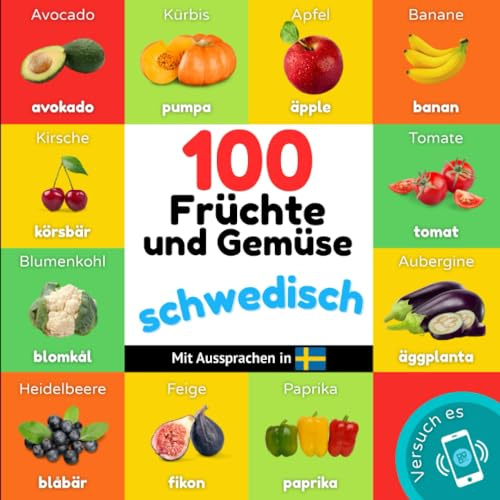 100 Früchte und Gemüse auf schwedisch: Zweisprachiges Bilderbuch für Kinder: deutsch / schwedisch mit Aussprachen