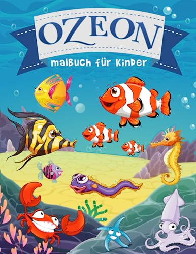 Ozean malbuch für Kinder: Unterwasser Meerestiere Ausmalbuch für Kinder ab 4 Jahre | Malvorlagen mit 30 wunderschöner Unterwasserwelt...Fische, Meer & Tiefsee