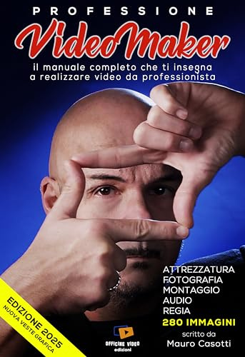 Professione videomaker (III edizione): il manuale completo che ti insegna a fare video da professionista (Officine Video Books Vol. 1)