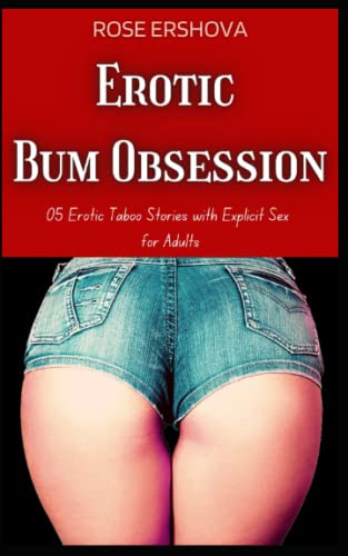 Erotic Bum Obsession: 05 Erotic Taboo Stories with Explicit Sex for Adults