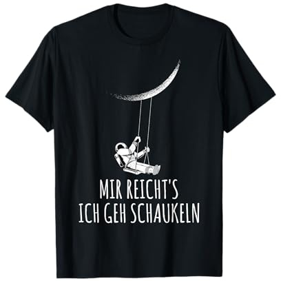 Mir Reichts Ich Geh Schaukeln Lustiger Schaukel Spruch T-Shirt