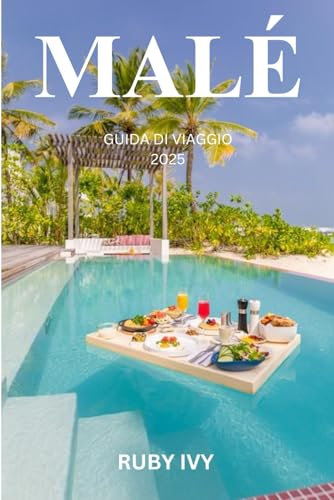 MALÉ GUIDA DI VIAGGIO 2025: Dove i sogni dell'oceano incontrano la cultura dell'isola: una guida per chi viaggia per la prima volta nel cuore delle Maldive
