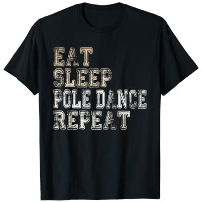 Stangentanz Tanzkurs Eat Sleep Pole Dance Repeat Poledance T-Shirt