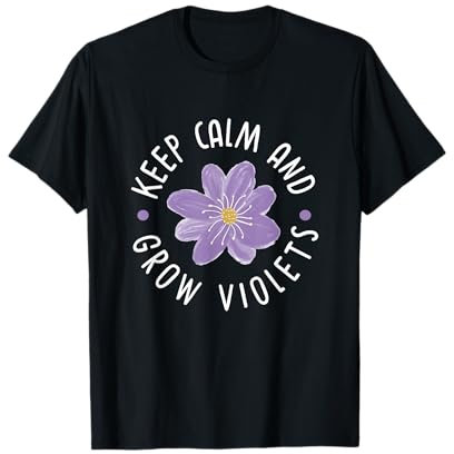 Mantén la calma y crece violetas Camiseta