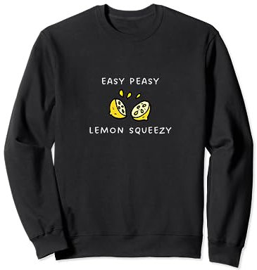 Easy Peasy Lemon Squeezy Presse et support pour limonade au citron Sweatshirt