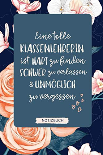 EINE TOLLE KLASSENLEHRERIN IST SCHWER ZU FINDEN HART ZU VERLASSEN: A5 Notizbuch 120 Seiten kariert | Abschiedsgeschenk Grundschule | Abschlussgeschenk ... Geschenk | Erinnerungsbuch | Klassengeschenk
