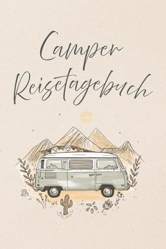 Camper Reisetagebuch: Ein persönliches Journal für Reisen, Erinnerungen und die schönsten Momente unterwegs