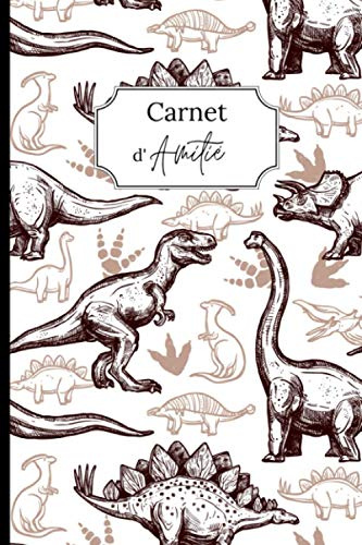 Carnet d'amitié: Demande à tes amis de remplir ton livre pour mieux les connaître ! Thème Dinosaure - Intérieur noir/blanc - Format A5