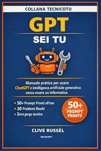 GPT FAI-DA-TE: Manuale pratico per usare ChatGPT e intelligenza artificiale generativa senza essere un informatico