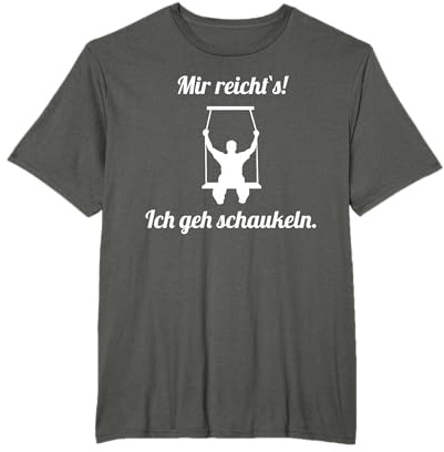Mir reicht es - Ich geh schaukeln T-Shirt